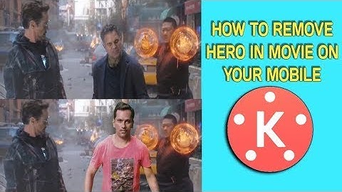 How To Remove Hero And Insert Your Self In Any Movie Scenes On Your Android  Kinemaster