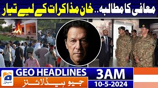 Geo News Headlines 3 AM | Imran Khan Ready for Negotiations? | 10th May 2024