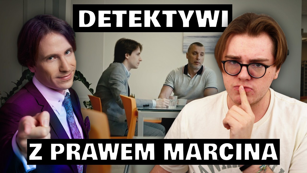 DETEKTYWI ALE NIE ZNAM SWOICH PRAW BO NIE OGLĄDAM PRAWA MARCINA
