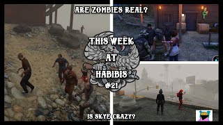 Are Zombies Real? | This Week at Habibis #21 | Nopixel 4.0 WL