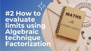 #2- How to evaluate limits using algebraic technique factorization