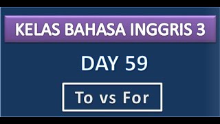 Kelas Bahasa Inggris 3 - To vs For