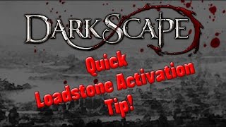 DarkScape Tip - Quick Loadstone Activation Method