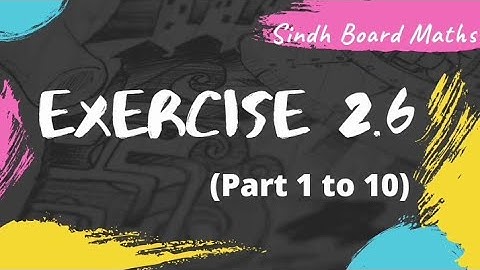 Exercise 2.6 | Complete exercise | Sindh Board Maths