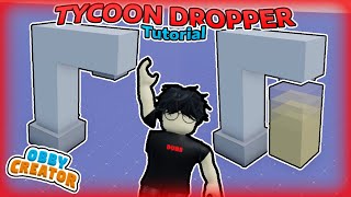 How to make a TYCOON DROPPER | Obby Creator tutorial