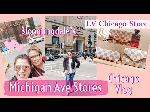 Louis Vuitton Chicago Store + Bloomingdale + Michigan Ave Stores Vlog 2021