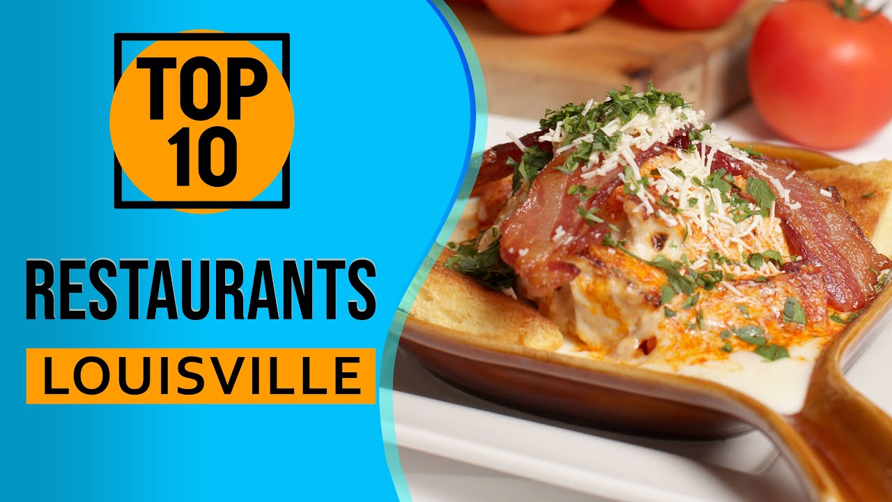 Top 10 Best Restaurants in Louisville