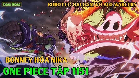 Review One Piece Tập 1151 - 1152 Bonney Hoá Nika Robot Cổ Đại Đấm Vỡ Alo Warcury || Anime hay nhất