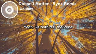 Gallant   Doesn't Matter Lyrics Video Rynx Remix