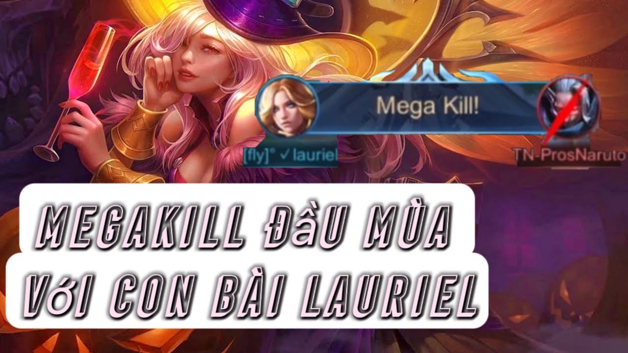 Hero Lauriel || Megakill đầu mùa với con bài Lauriel || Liên quân mobile