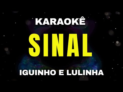 Video thumbnail for KARAOKÊ SINAL - IGUINHO E LULINHA