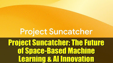 Project Suncatcher: The Future of Space-Based Machine Learning & AI Innovation