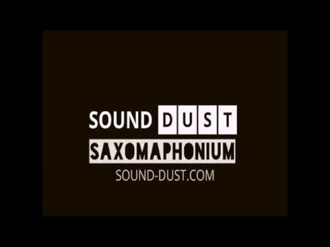SAXOMAPHONIUM talkthrough Sound Dust
