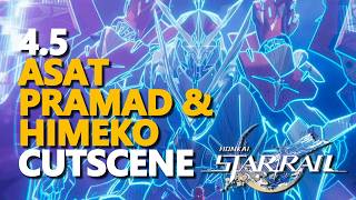 4.5 Asat Pramad & Himeko Cutscene Honkai Star Rail