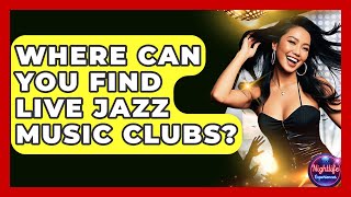 Where Can You Find Live Jazz Music Clubs? - Nightlife Experiences