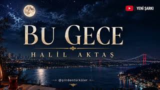 🌙 Oturdum Ağladim Durdun Bu Gece Duygusal Şiir & Slow Türkü Halil Aktaş