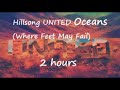 Hillsong United - Oceans (Where Feet May Fail) 2 hours play