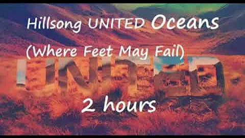 Hillsong United - Oceans (Where Feet May Fail) 2 hours play