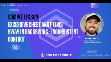Sample 3DGolf Lesson - Too Much Chest and Pelvis Sway in the Backswing