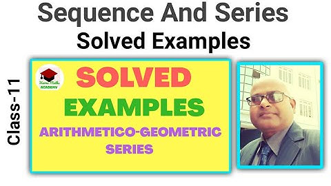 Sequence and Series class 11 | Arithmetico-Geometric series