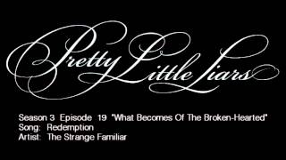 PLL 3x19 Redemption -  The Strange Familiar