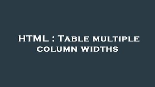 HTML : Table multiple column widths