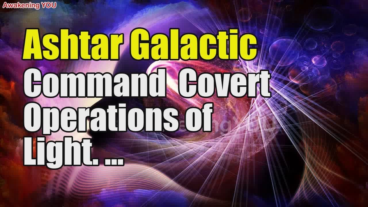 Ashtar Galactic Command ~ Covert Operations of Light - YouTube