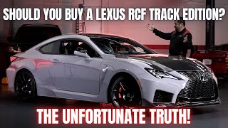 Should You Buy a Lexus RCF Track Edition? Here's The Unfortunate TRUTH!