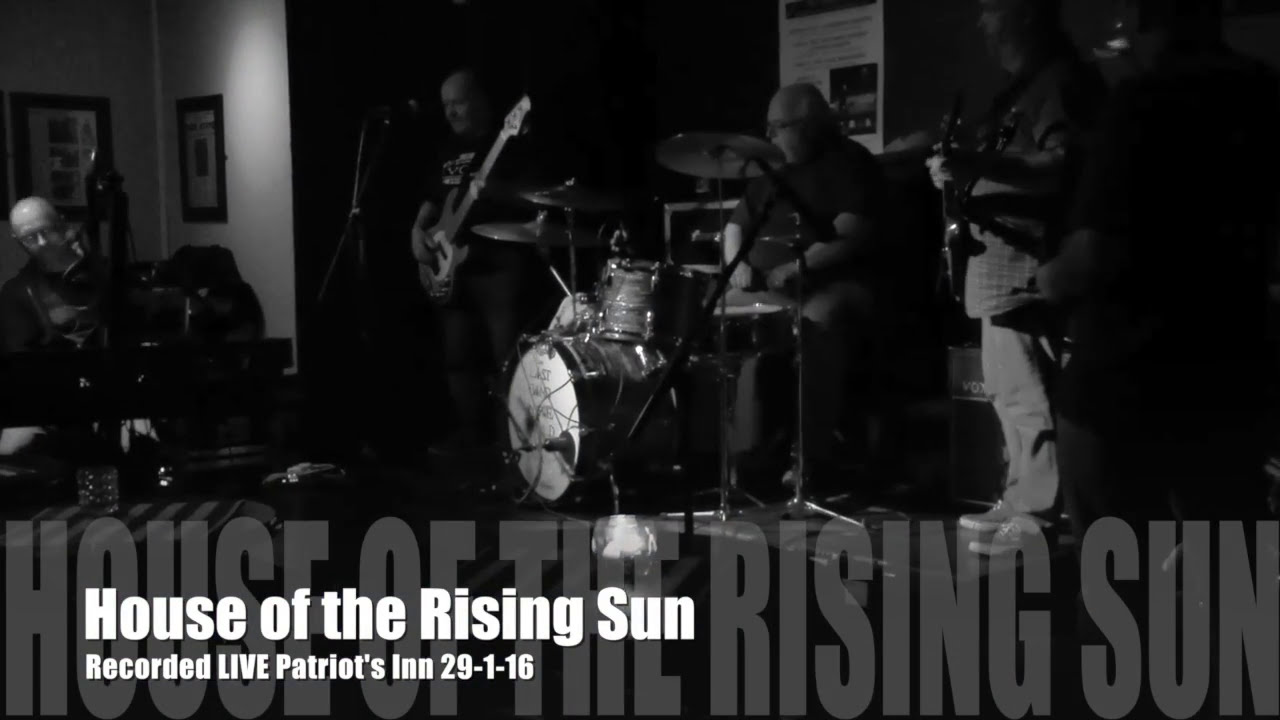 House of the Rising Sun Live The Patriot's Inn, Dublin 29 1 16 The Last