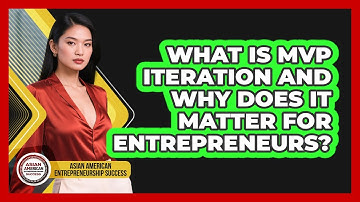 What Is MVP Iteration And Why Does It Matter For Entrepreneurs?