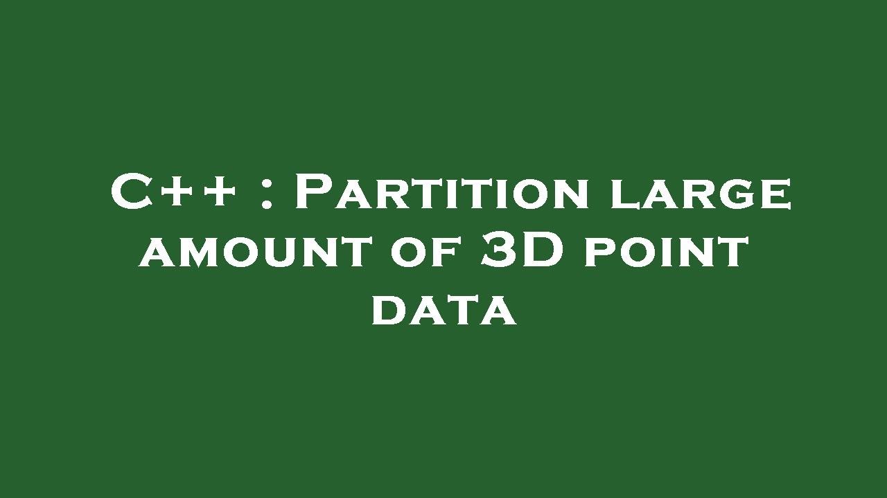 C++ : Partition large amount of 3D point data - YouTube