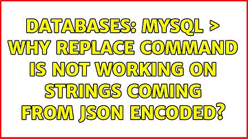 Databases: MySQL ＞ why replace command is not working on strings coming from json encoded?