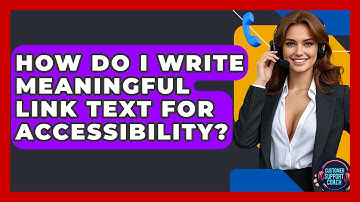 How Do I Write Meaningful Link Text For Accessibility? - Customer Support Coach