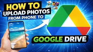 HOW TO UPLOAD PHOTOS FROM PHONE TO GOOGLE DRIVE