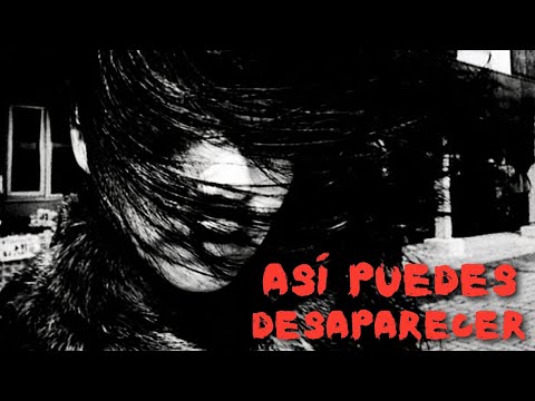 Lo que TIENES que SABER SI QUIERES DESAPARECER...