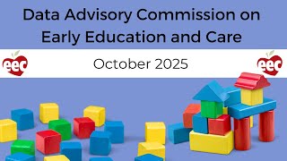 Data Advisory Commission on Early Education and Care - October 2025