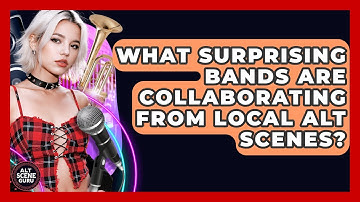 What Surprising Bands Are Collaborating From Local Alt Scenes? - Alt Scene Guru