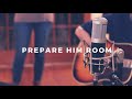 Prepare Him Room | Grace Hill Music - Pittsboro, NC