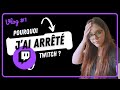 Vlog 1 pourquoi jai arrt twitch 