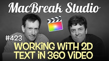 MacBreak Studio Ep 423   2D Text in 360 Video