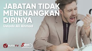 Jabatan Tidak Menenangkan Dirinya - Ustadz Ali Ahmad - 5 Menit yang Menginspirasi