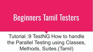 Tutorial :9 TestNG How to handle the Parallel Testing using Classes, Methods, Suites.(Tamil)