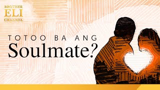 Totoo Ba Ang Soulmate? Brother Eli Channel