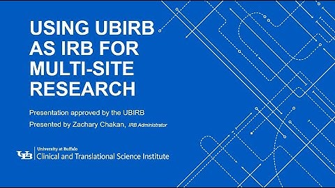 CTSI Watch and Learn: Using UBIRB as IRB for Multi-site Research