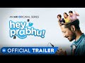 Hey prabhu  official trailer  rated 18  mx original series  mx player