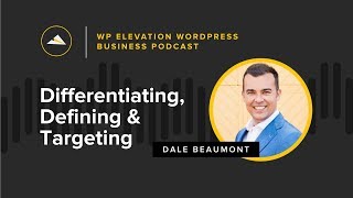 Dale Beaumont from Business Blueprint - WP Elevation WordPress Business Podcast - Episode 58