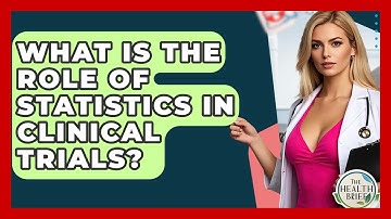 What Is The Role Of Statistics In Clinical Trials? - The Health Brief
