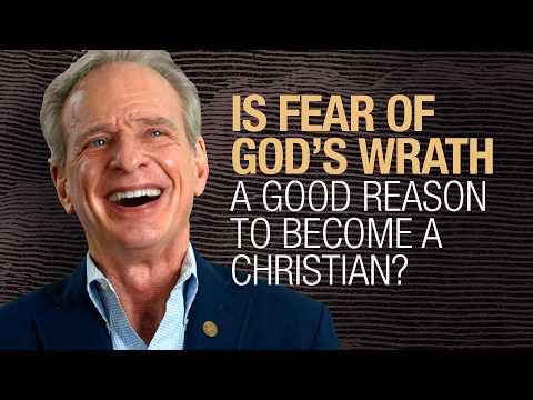 Is fear of God's wrath a good reason to become a Christian?
