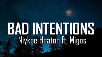 Niykee Heaton - Bad Intentions ft. Migos [Lyrics]