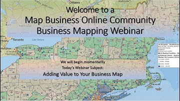 Adding Value to Your Business Map - A Map Business Online  Community Webinar